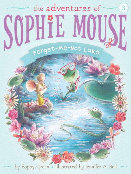 Forget-Me-Not Lake (Adventures of Sophie Mouse Series #3)