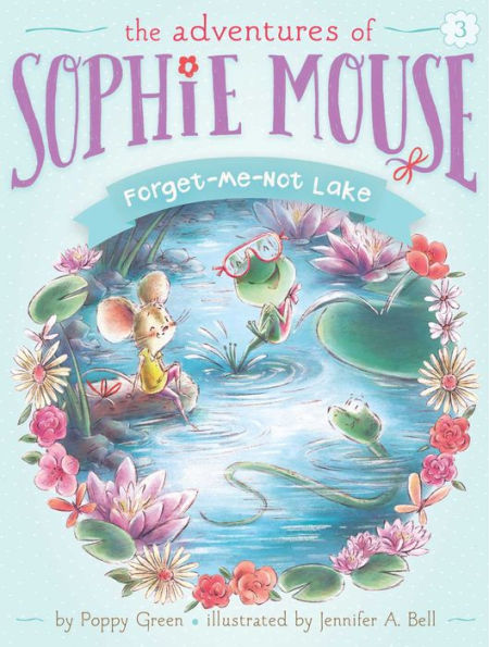 Forget-Me-Not Lake (Adventures of Sophie Mouse Series #3)