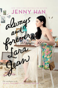 Title: Always and Forever, Lara Jean (To All the Boys I've Loved Before Series #3), Author: Jenny Han