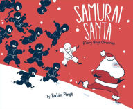 Title: Samurai Santa: A Very Ninja Christmas, Author: Rubin Pingk