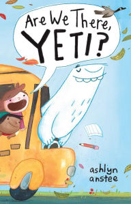 Title: Are We There, Yeti?, Author: Ashlyn Anstee