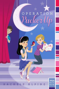 Title: Operation Pucker Up (Mix Series), Author: Rachele Alpine