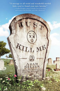 Title: Just Kill Me, Author: Adam Selzer