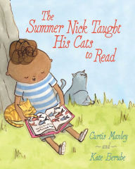 Title: The Summer Nick Taught His Cats to Read, Author: Curtis Manley