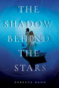 Title: The Shadow Behind the Stars, Author: Rebecca Hahn