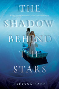 Title: The Shadow Behind the Stars, Author: Rebecca Hahn