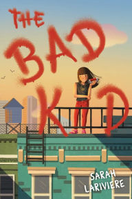 Title: The Bad Kid, Author: Sarah Lariviere