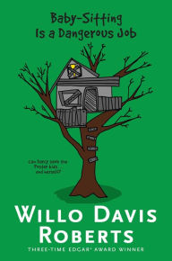 Title: Baby-Sitting Is a Dangerous Job, Author: Willo Davis Roberts