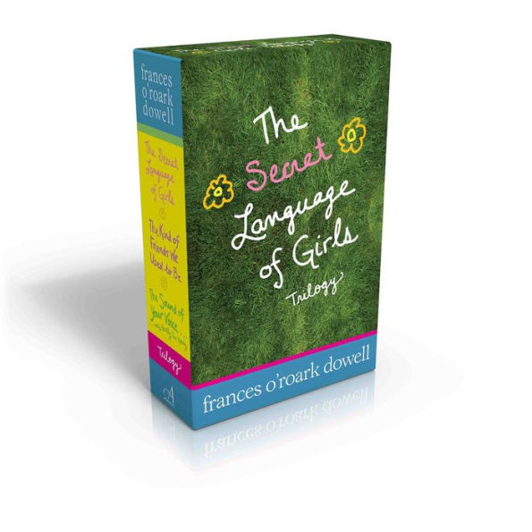 The Secret Language of Girls Trilogy: The Secret Language of Girls; The Kind of Friends We Used to Be; The Sound of Your Voice, Only Really Far Away