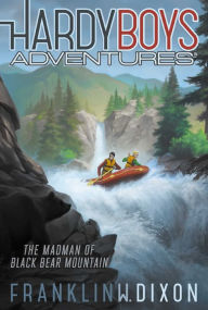 Title: The Madman of Black Bear Mountain (Hardy Boys Adventures Series #12), Author: Franklin W. Dixon