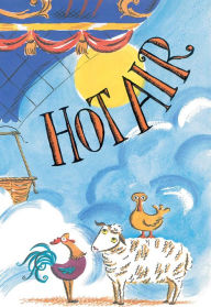 Title: Hot Air: The (Mostly) True Story of the First Hot-Air Balloon Ride (with audio recording), Author: Marjorie Priceman