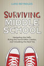 Surviving Middle School: Navigating the Halls, Riding the Social Roller Coaster, and Unmasking the Real You