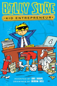 Title: Billy Sure Kid Entrepreneur (Billy Sure Kid Entrepreneur Series #1), Author: Luke Sharpe