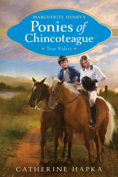 True Riders (Marguerite Henry's Ponies of Chincoteague Series #6)