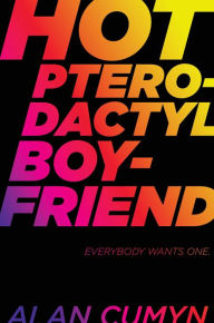 Kindle book downloads free Hot Pterodactyl Boyfriend 9781481439800 by Alan Cumyn in English CHM DJVU