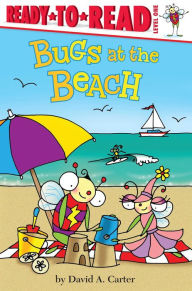 Title: Bugs at the Beach: Ready-to-Read Level 1, Author: David  A. Carter