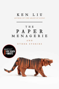 Title: The Paper Menagerie and Other Stories, Author: Ken Liu