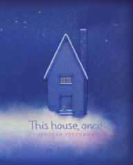 Title: This House, Once, Author: Deborah Freedman