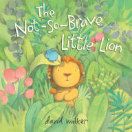 Title: The Not-So-Brave Little Lion, Author: David Walker