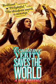 Title: Constance Verity Saves the World, Author: A. Lee Martinez