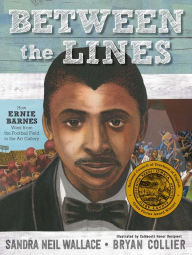 Title: Between the Lines: How Ernie Barnes Went from the Football Field to the Art Gallery, Author: Sandra Neil Wallace