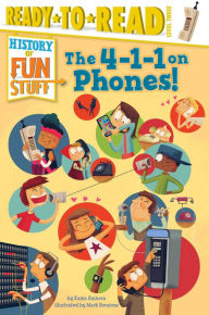 Title: The 4-1-1 on Phones!: Ready-to-Read Level 3, Author: Kama Einhorn