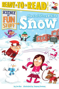 Title: The Cool Story Behind Snow: Ready-to-Read Level 3, Author: Joe Rao
