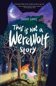 Title: This Is Not a Werewolf Story, Author: Sandra Evans