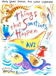 Title: Things That Sometimes Happen: Very Short Stories for Little Listeners, Author: Avi