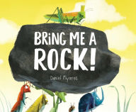 Title: Bring Me a Rock!, Author: Daniel Miyares