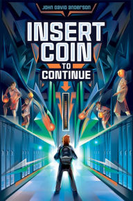 Title: Insert Coin to Continue, Author: John David Anderson