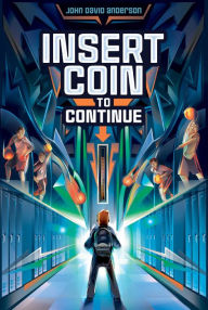 Title: Insert Coin to Continue, Author: John David Anderson