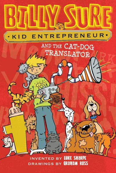 Billy Sure Kid Entrepreneur and the Cat-Dog Translator (Billy Series #3)