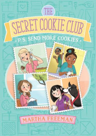 Title: P.S. Send More Cookies (Secret Cookie Club Series #3), Author: Martha Freeman