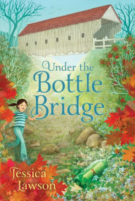 Title: Under the Bottle Bridge, Author: Jessica Lawson