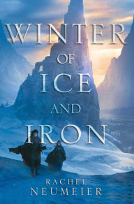 Title: Winter of Ice and Iron, Author: Rachel Neumeier