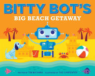 Title: Bitty Bot's Big Beach Getaway, Author: Tim McCanna