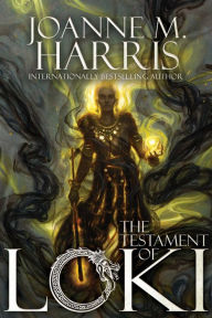 Title: The Testament of Loki, Author: Joanne M. Harris