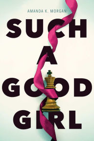 Title: Such a Good Girl, Author: Amanda K. Morgan