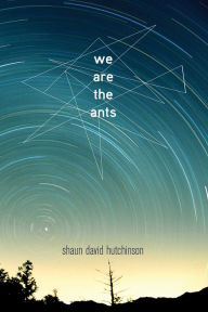 Title: We Are the Ants, Author: Shaun David Hutchinson