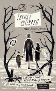Title: Irena's Children: Young Readers Edition; A True Story of Courage, Author: Tilar J. Mazzeo