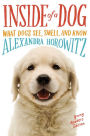 Inside of a Dog -- Young Readers Edition: What Dogs See, Smell, and Know