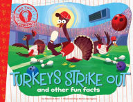 Title: Turkeys Strike Out: and other fun facts, Author: Hannah Eliot