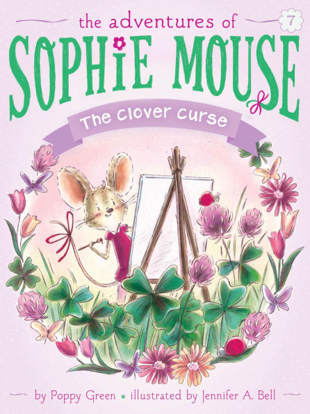 The Clover Curse (Adventures of Sophie Mouse Series #7)