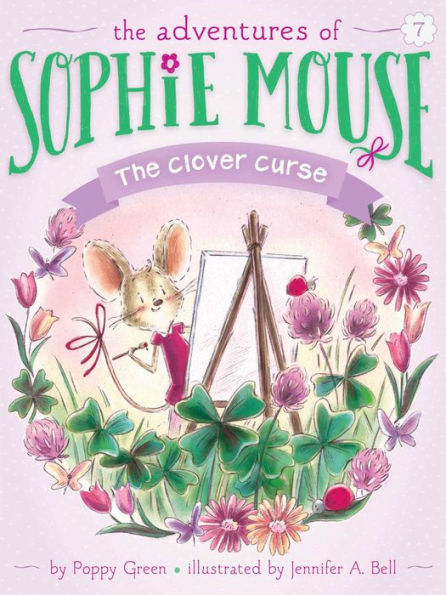 The Clover Curse (Adventures of Sophie Mouse Series #7)