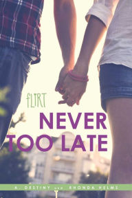 Title: Never Too Late, Author: A. Destiny