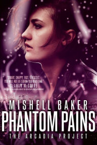 Title: Phantom Pains, Author: Mishell Baker