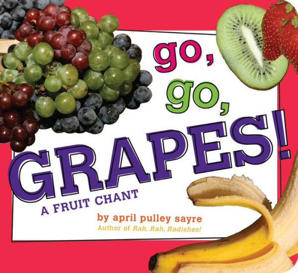 Go, Go, Grapes!: A Fruit Chant