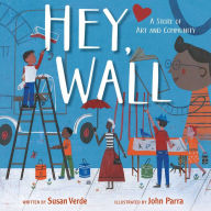 Title: Hey, Wall: A Story of Art and Community, Author: Susan Verde