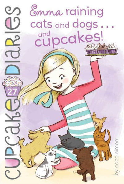 Emma Raining Cats and Dogs . . . and Cupcakes! (Cupcake Diaries Series #27)